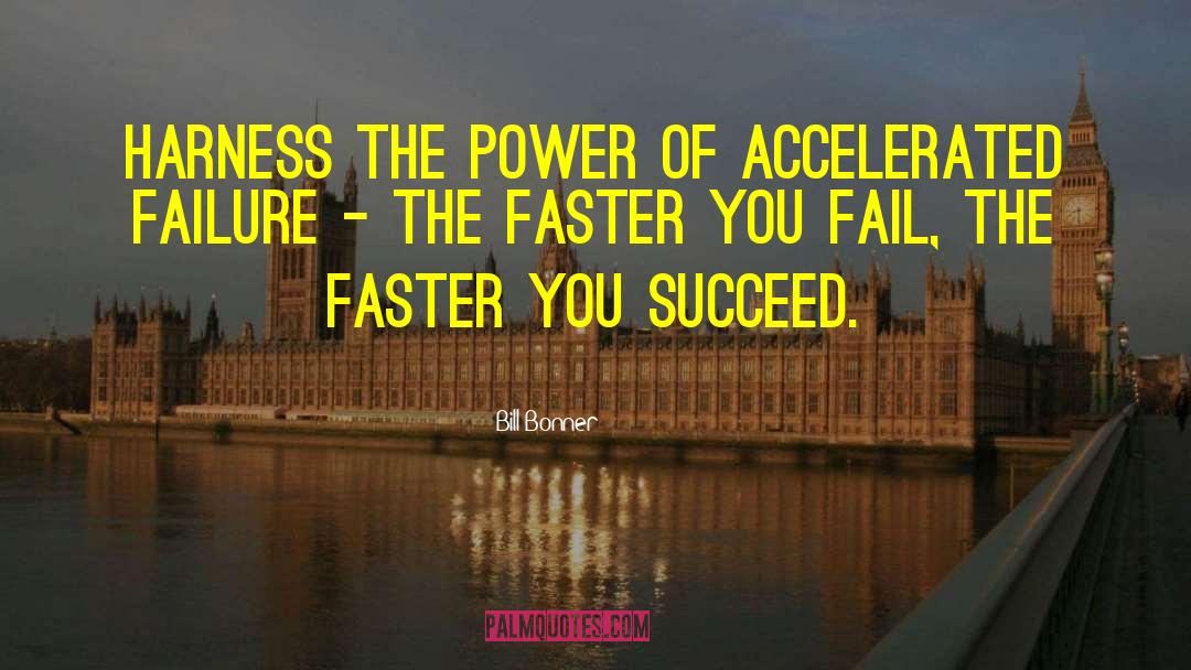 Bill Bonner Quotes: Harness the Power of Accelerated