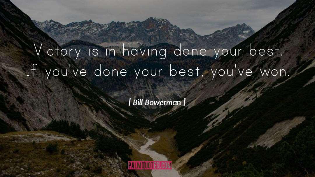 Bill Bowerman Quotes: Victory is in having done