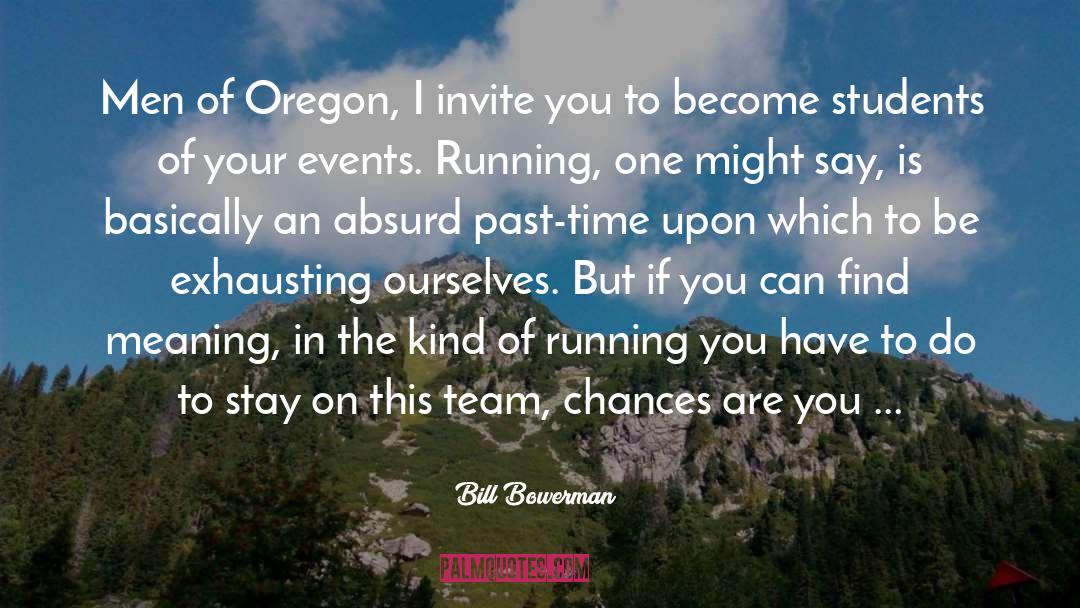 Bill Bowerman Quotes: Men of Oregon, I invite
