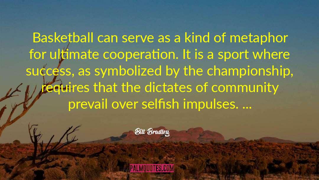 Bill Bradley Quotes: Basketball can serve as a