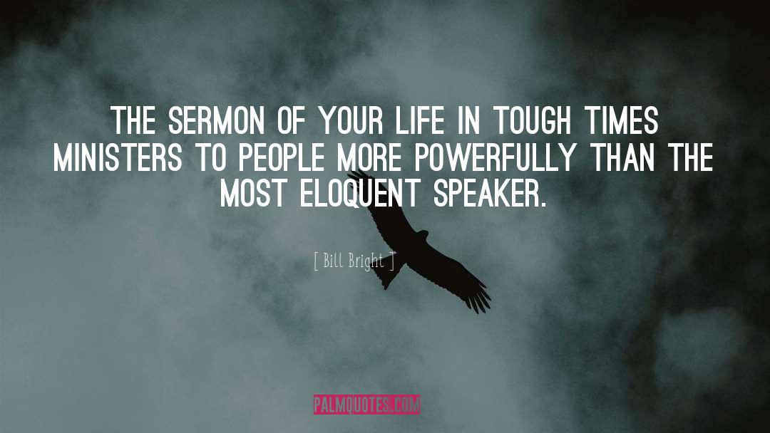 Bill Bright Quotes: The sermon of your life