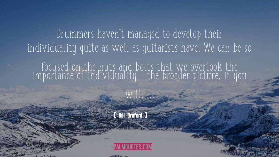 Bill Bruford Quotes: Drummers haven't managed to develop