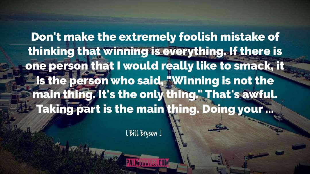 Bill Bryson Quotes: Don't make the extremely foolish