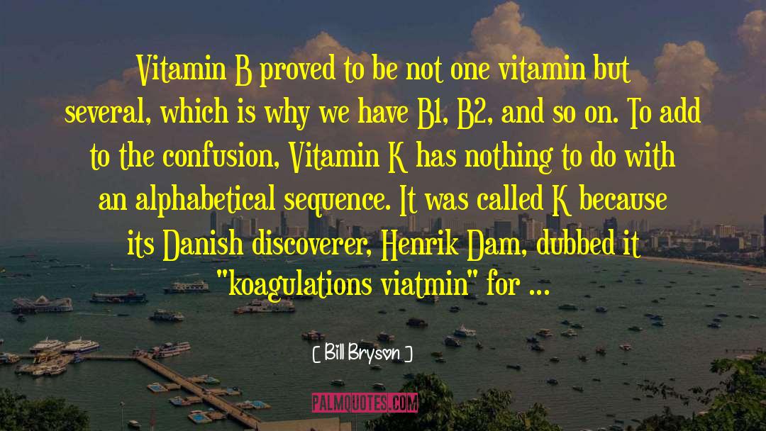 Bill Bryson Quotes: Vitamin B proved to be