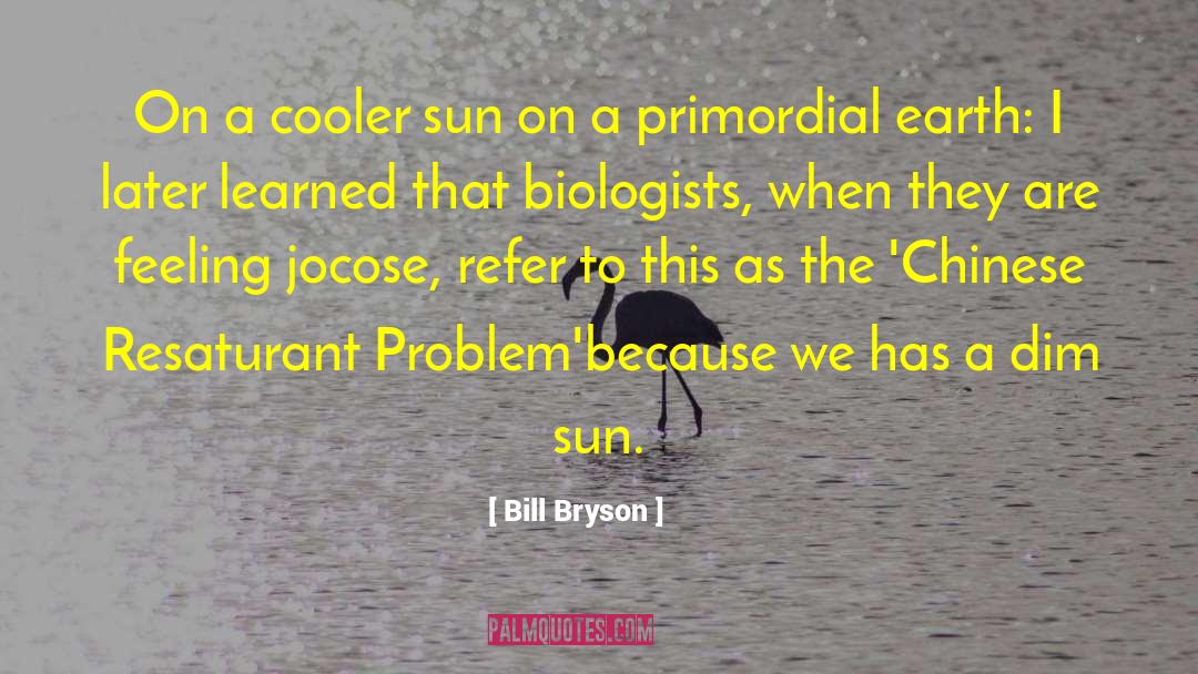 Bill Bryson Quotes: On a cooler sun on