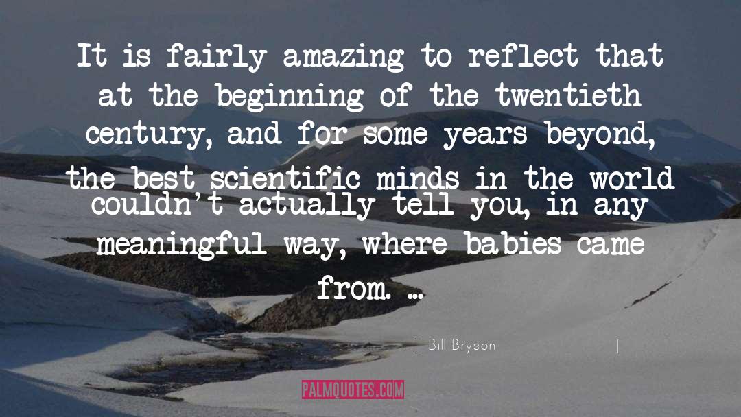 Bill Bryson Quotes: It is fairly amazing to