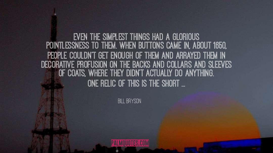 Bill Bryson Quotes: Even the simplest things had