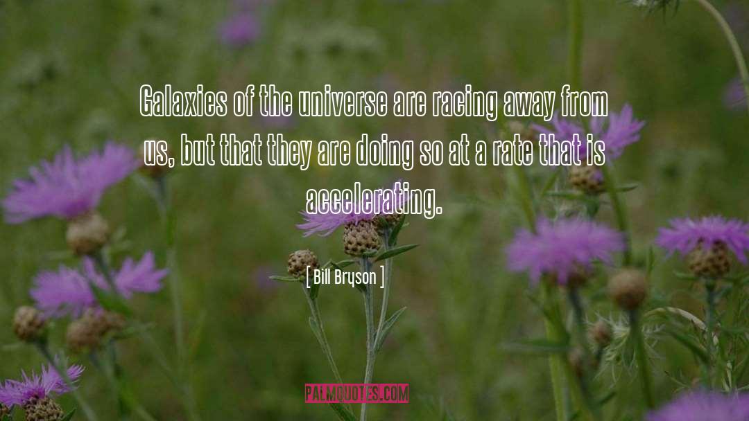 Bill Bryson Quotes: Galaxies of the universe are
