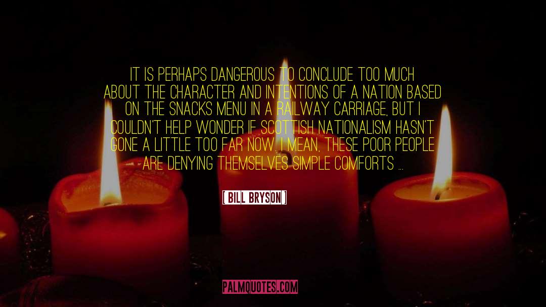 Bill Bryson Quotes: It is perhaps dangerous to