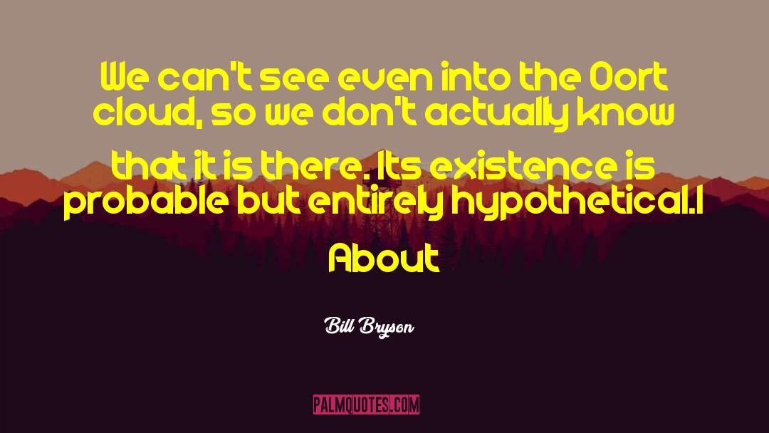 Bill Bryson Quotes: We can't see even into