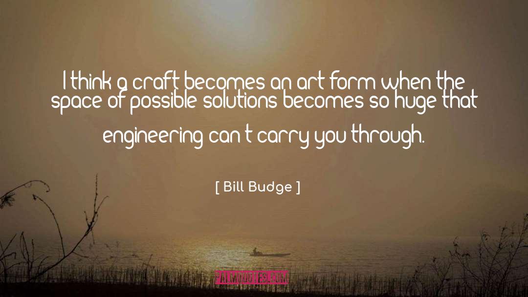Bill Budge Quotes: I think a craft becomes