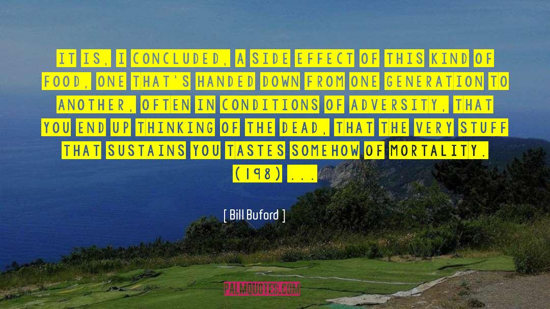 Bill Buford Quotes: It is, I concluded, a