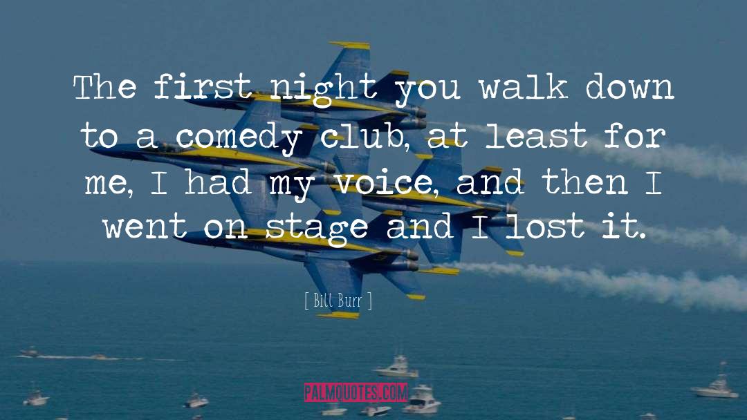 Bill Burr Quotes: The first night you walk