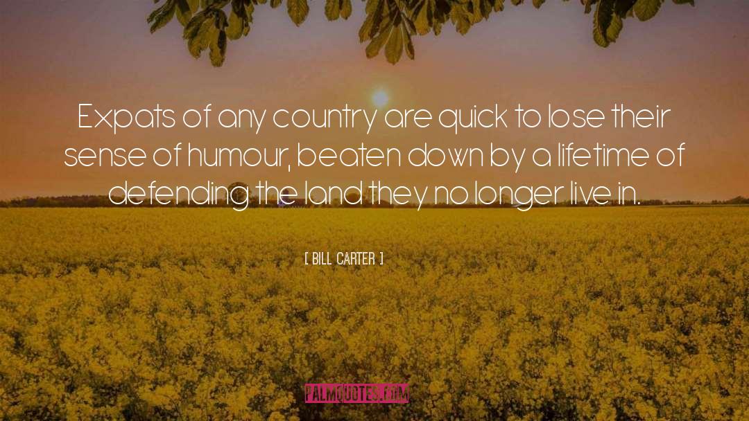 Bill Carter Quotes: Expats of any country are