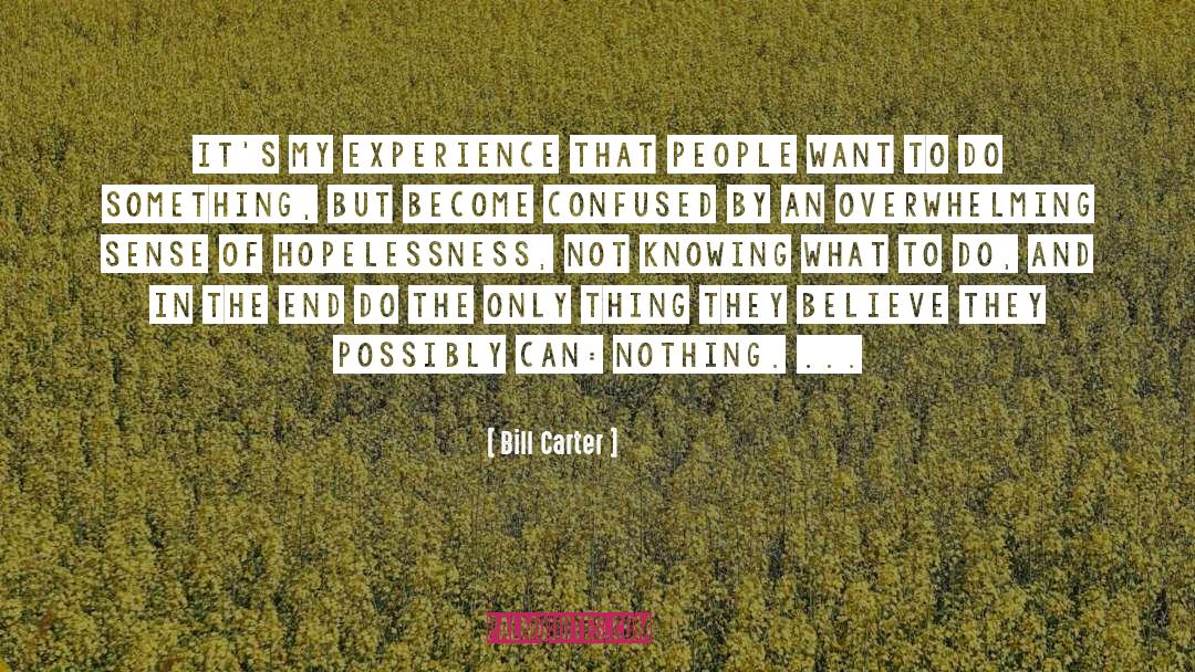 Bill Carter Quotes: It's my experience that people