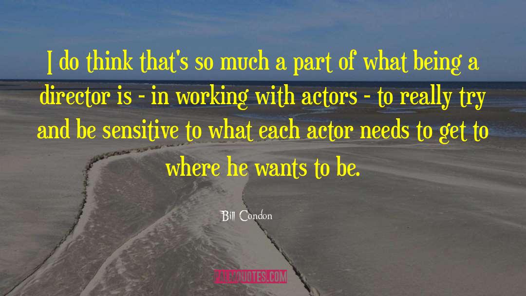 Bill Condon Quotes: I do think that's so