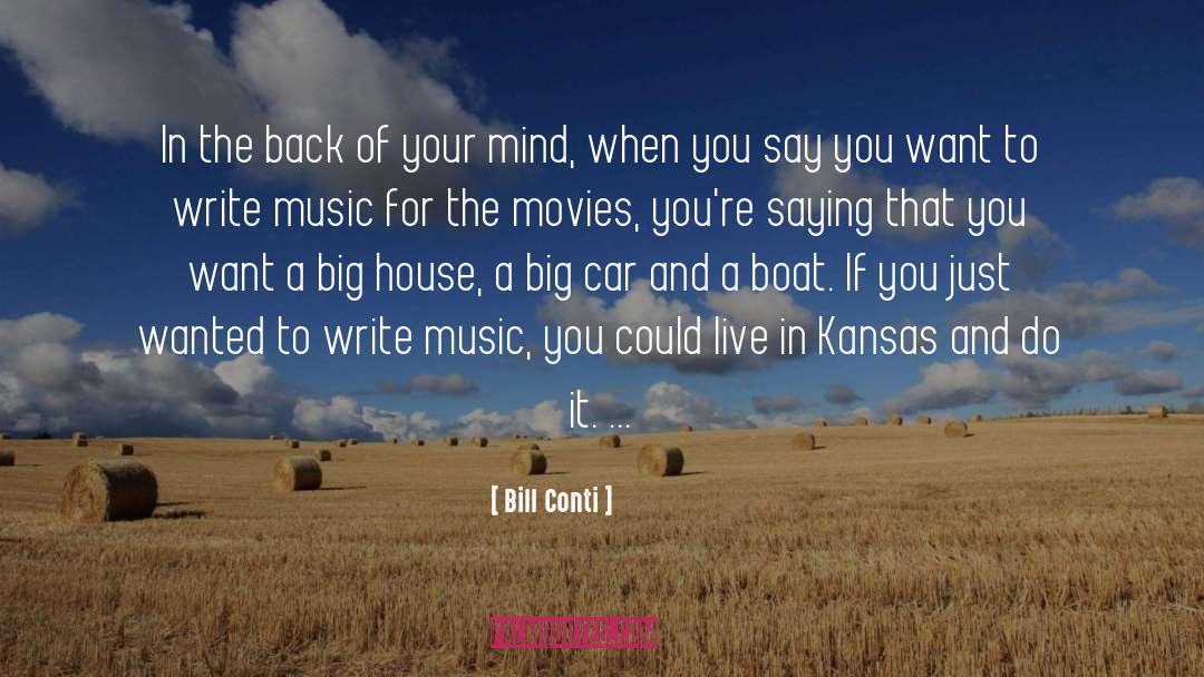 Bill Conti Quotes: In the back of your