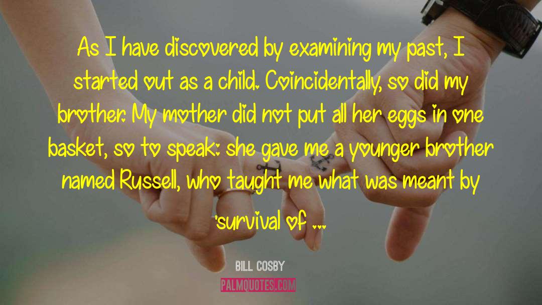 Bill Cosby Quotes: As I have discovered by