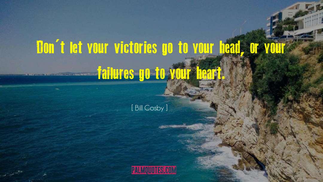 Bill Cosby Quotes: Don't let your victories go
