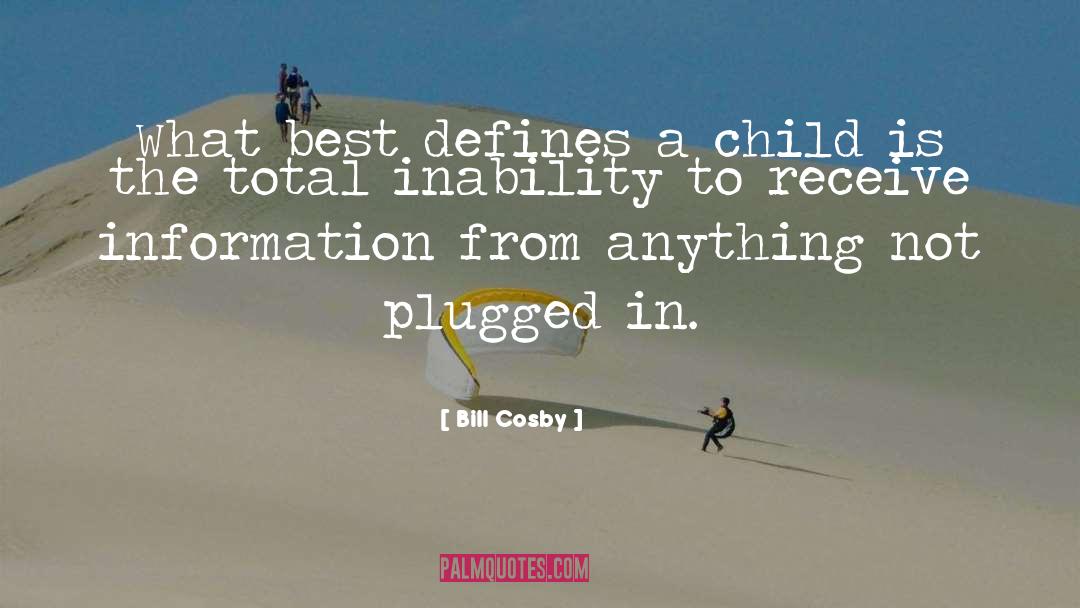 Bill Cosby Quotes: What best defines a child