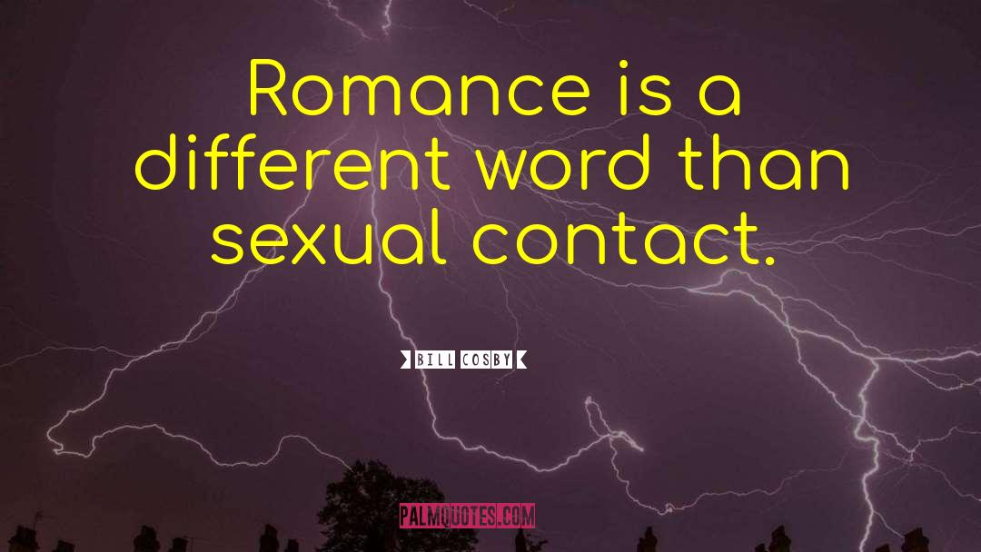 Bill Cosby Quotes: Romance is a different word