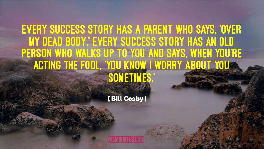 Bill Cosby Quotes: Every success story has a