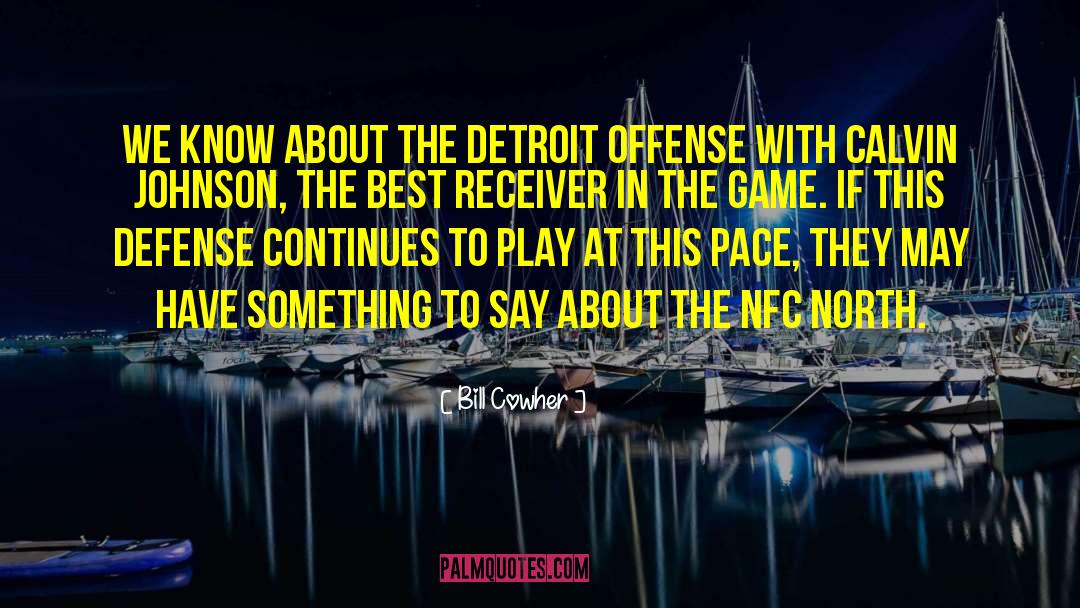 Bill Cowher Quotes: We know about the Detroit