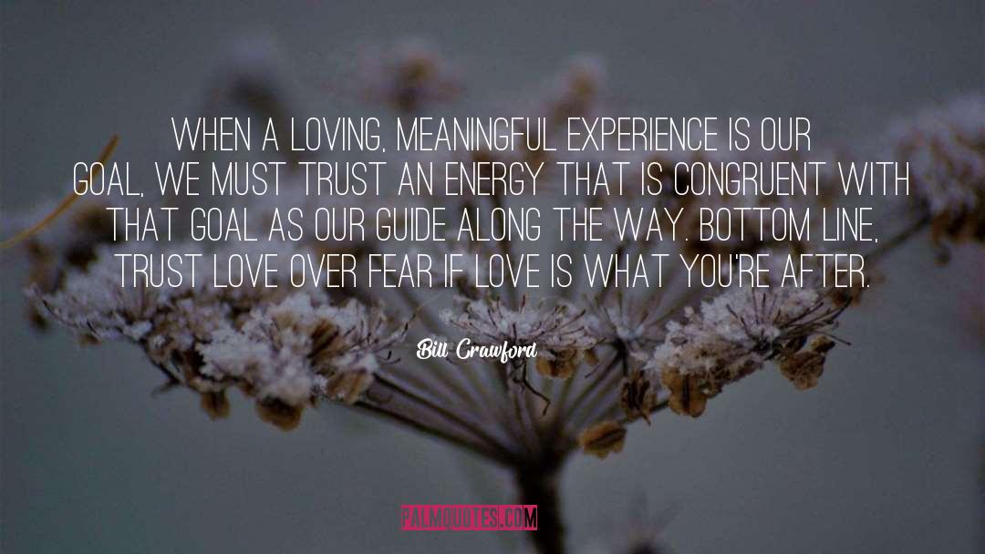 Bill Crawford Quotes: When a loving, meaningful experience