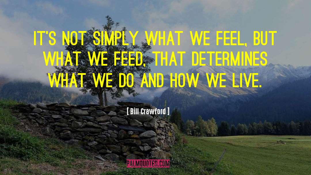 Bill Crawford Quotes: It's not simply what we