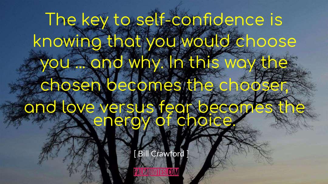 Bill Crawford Quotes: The key to self-confidence is