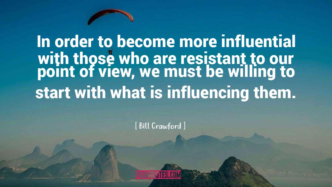 Bill Crawford Quotes: In order to become more
