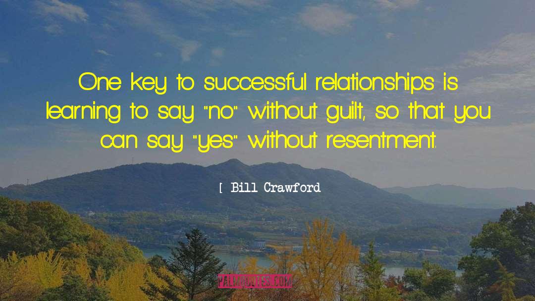 Bill Crawford Quotes: One key to successful relationships