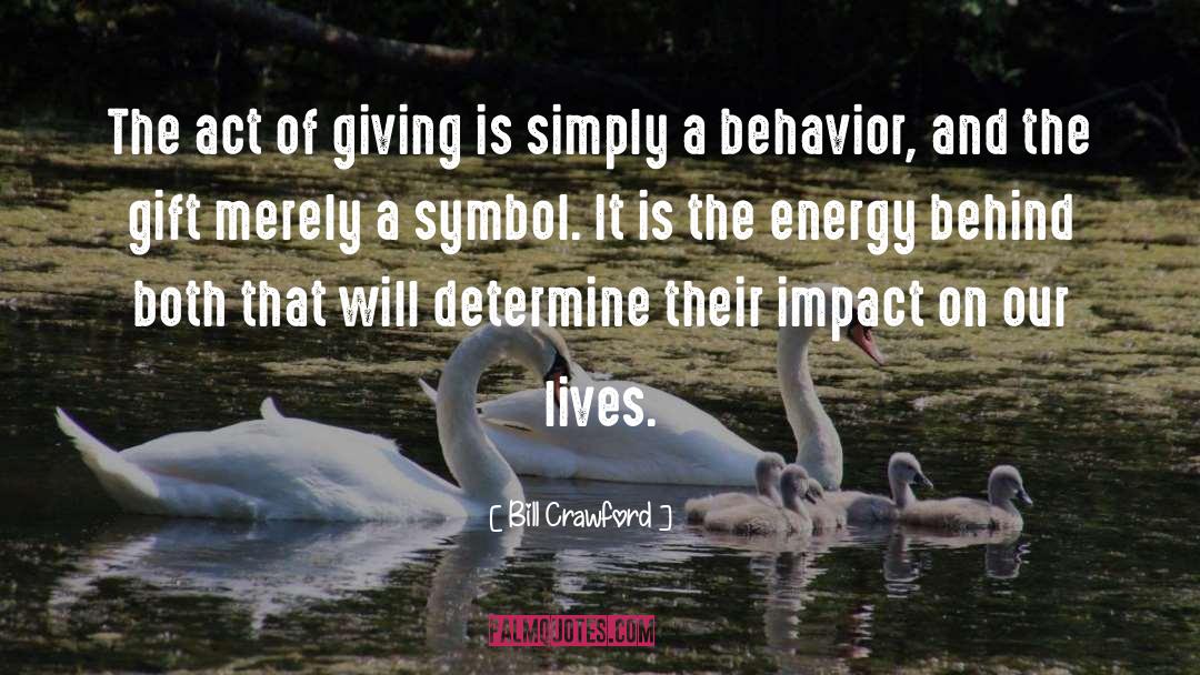 Bill Crawford Quotes: The act of giving is