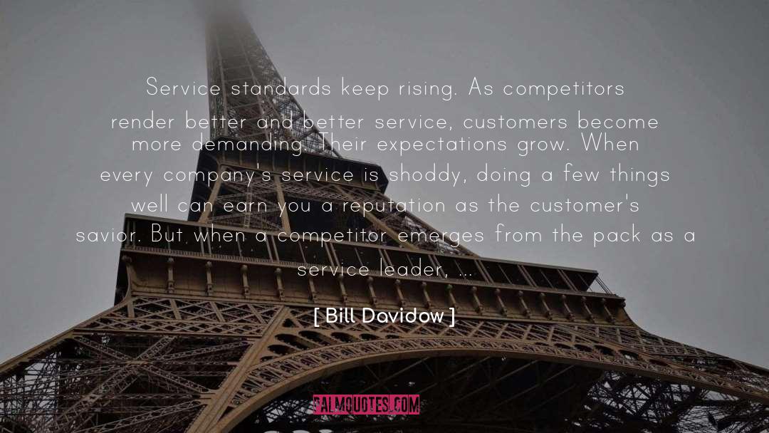 Bill Davidow Quotes: Service standards keep rising. As