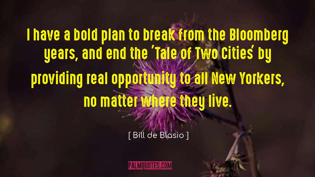 Bill De Blasio Quotes: I have a bold plan