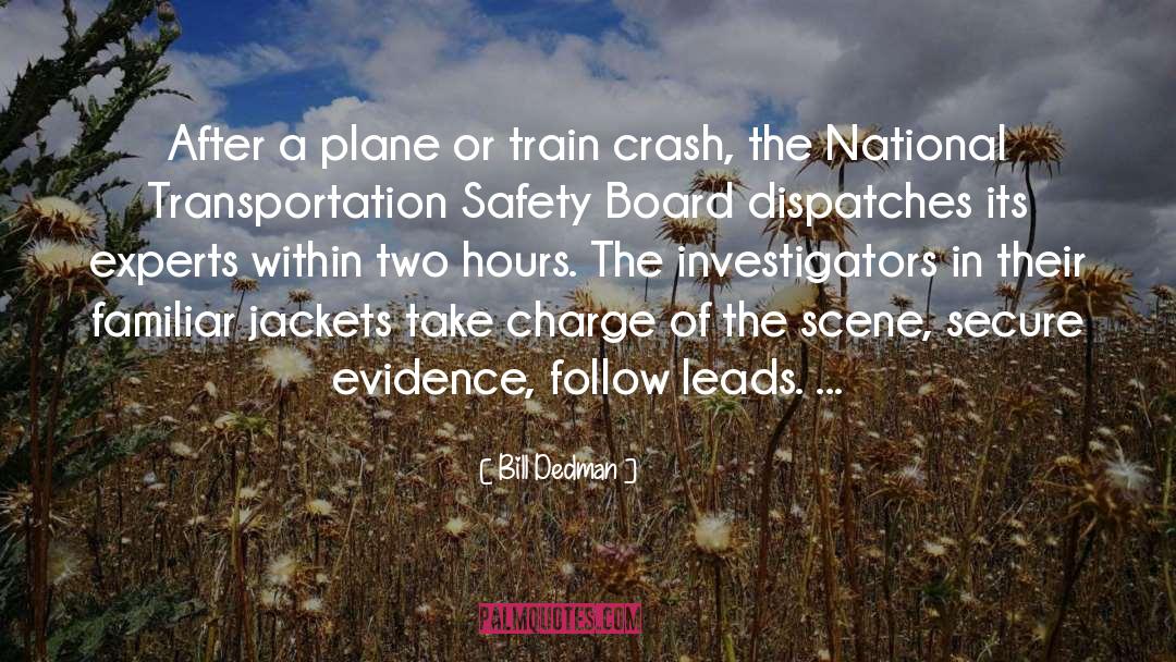 Bill Dedman Quotes: After a plane or train