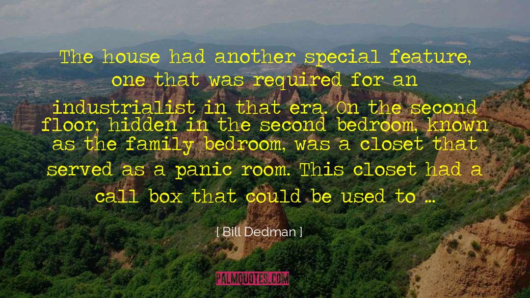 Bill Dedman Quotes: The house had another special