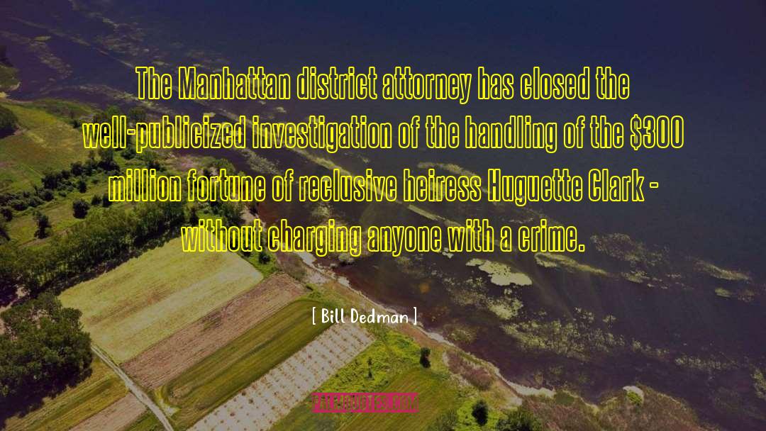 Bill Dedman Quotes: The Manhattan district attorney has