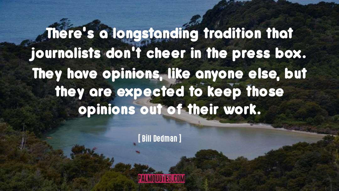 Bill Dedman Quotes: There's a longstanding tradition that