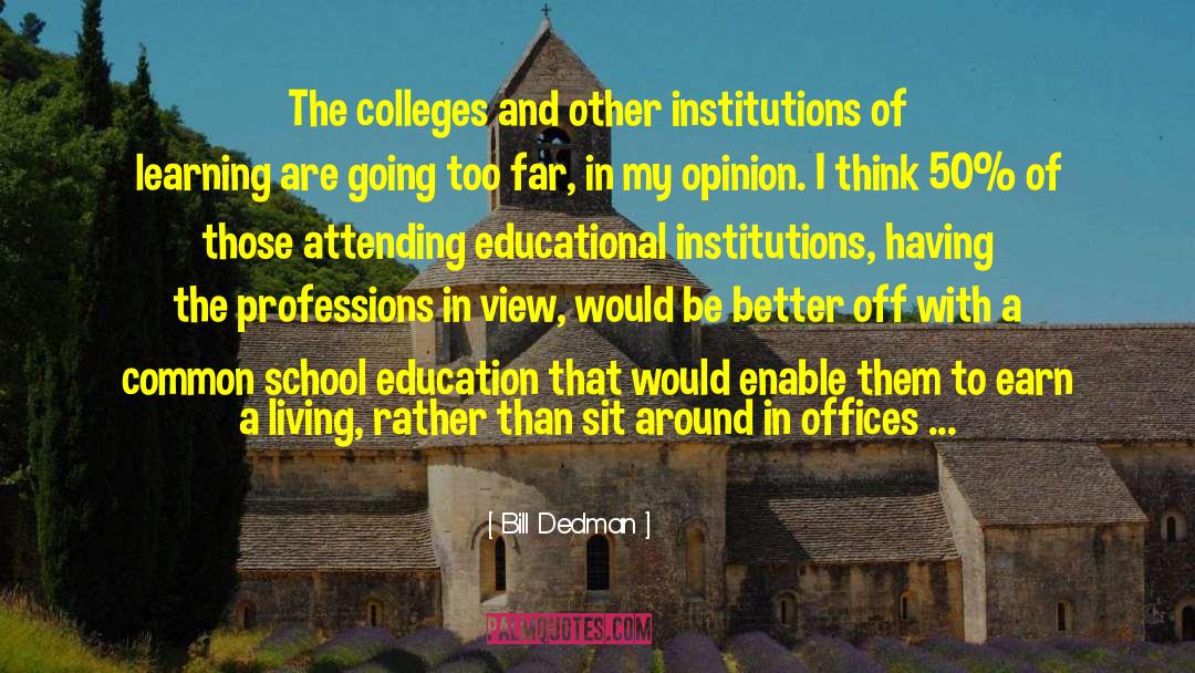 Bill Dedman Quotes: The colleges and other institutions