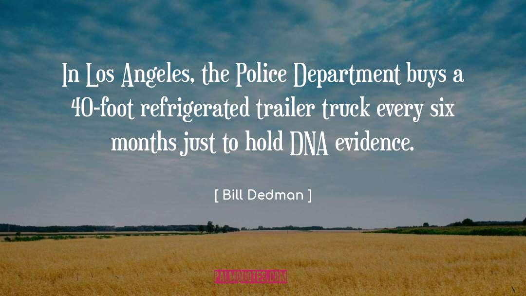 Bill Dedman Quotes: In Los Angeles, the Police
