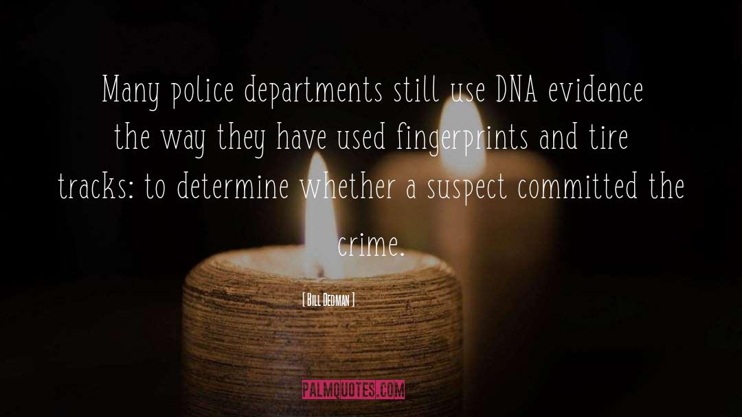 Bill Dedman Quotes: Many police departments still use