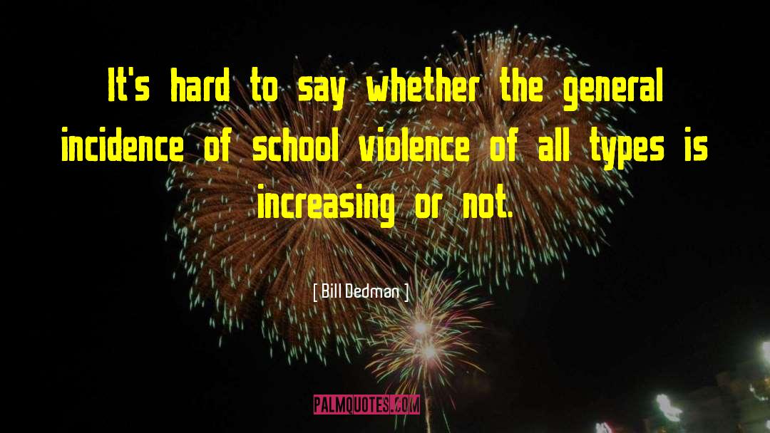 Bill Dedman Quotes: It's hard to say whether