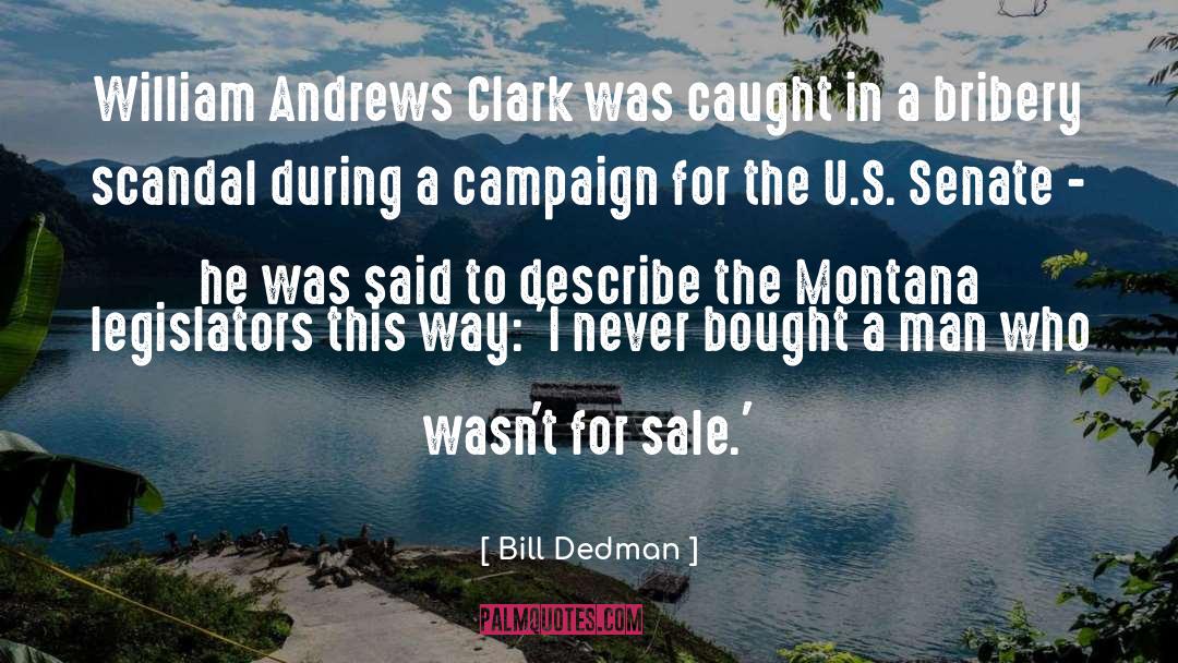 Bill Dedman Quotes: William Andrews Clark was caught