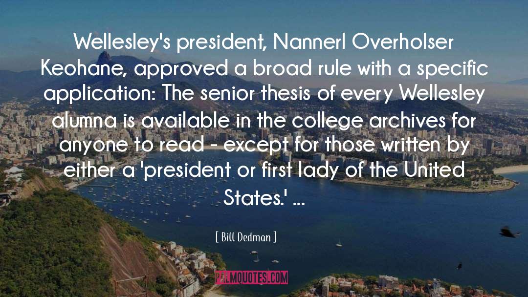 Bill Dedman Quotes: Wellesley's president, Nannerl Overholser Keohane,