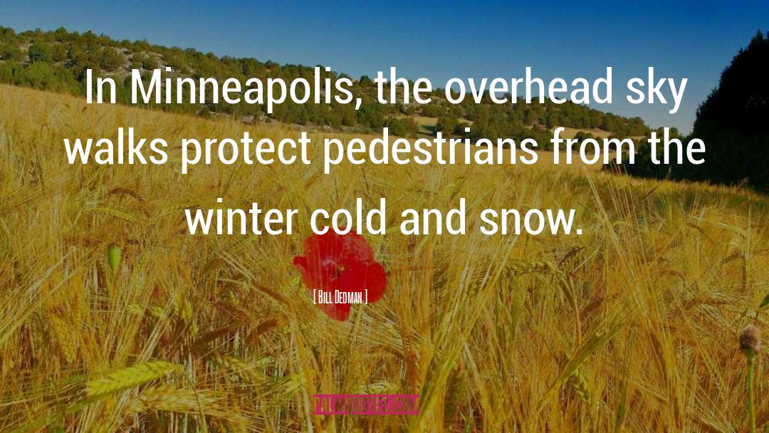 Bill Dedman Quotes: In Minneapolis, the overhead sky