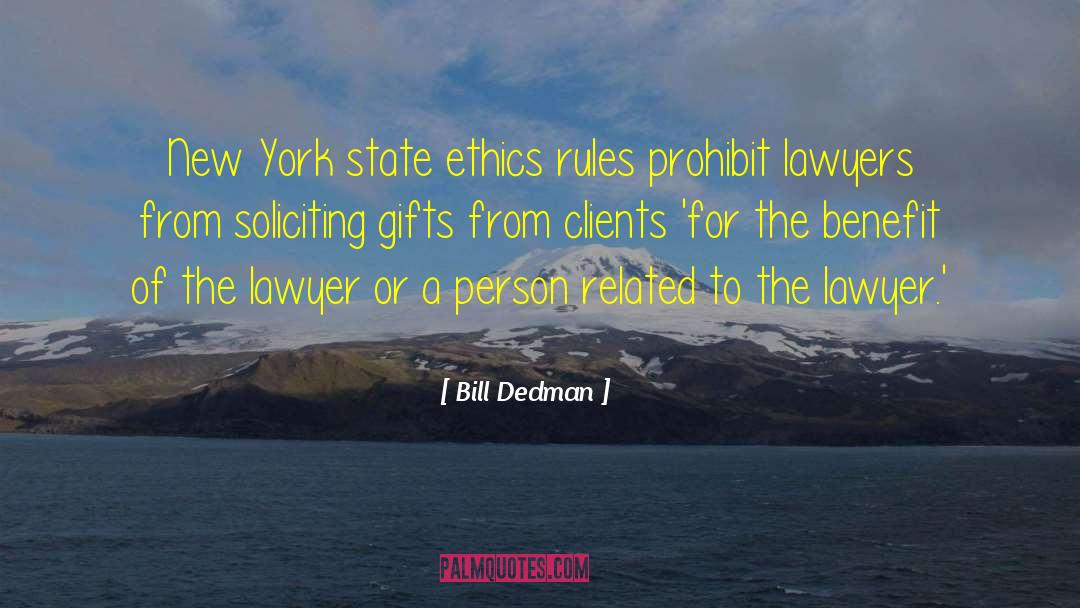 Bill Dedman Quotes: New York state ethics rules