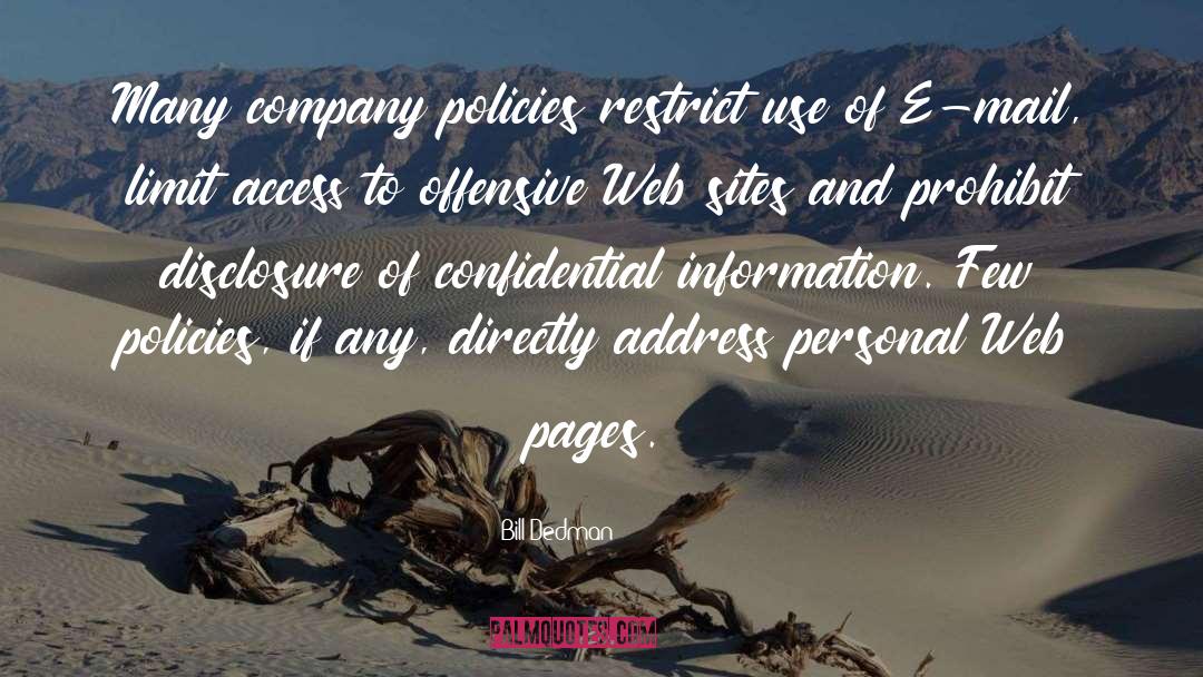 Bill Dedman Quotes: Many company policies restrict use