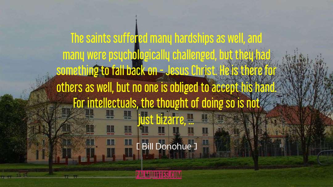 Bill Donohue Quotes: The saints suffered many hardships