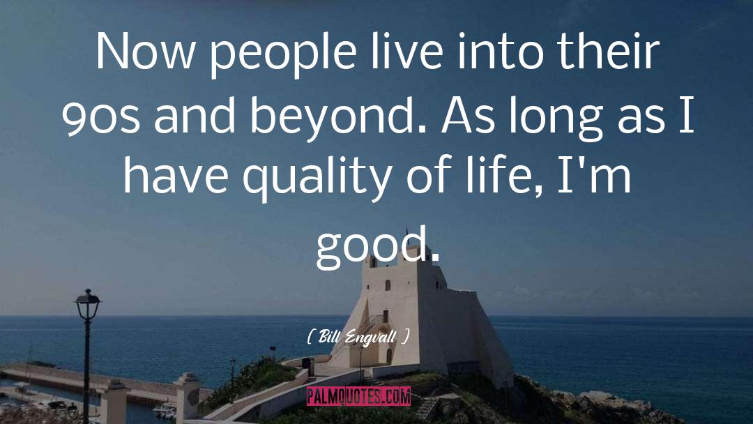 Bill Engvall Quotes: Now people live into their